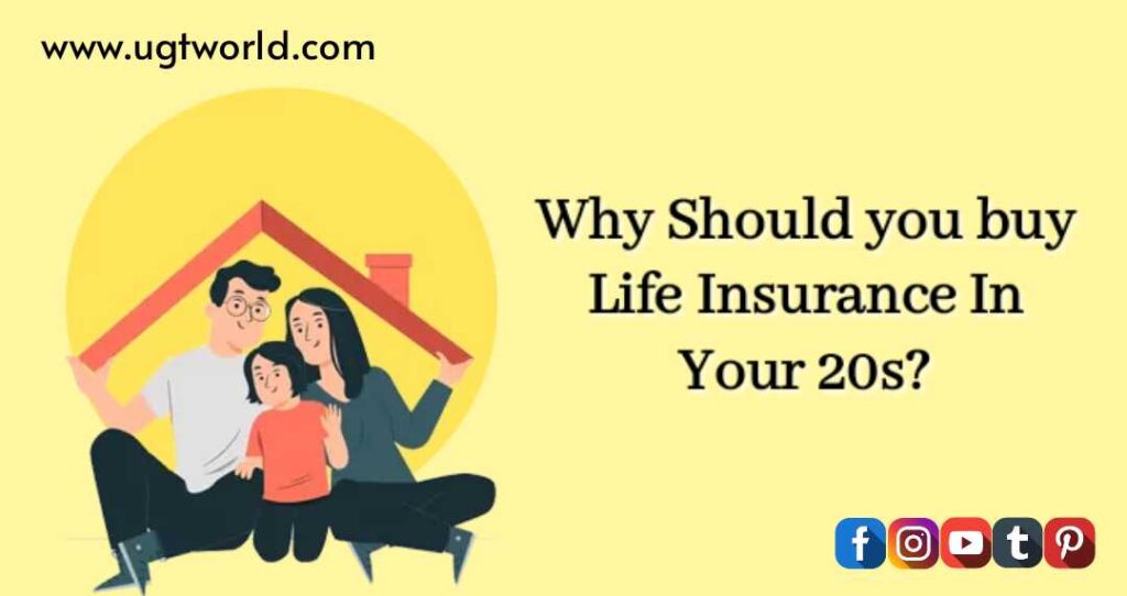 Why Should you buy Life Insurance In Your 20s?